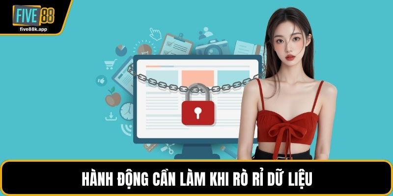 Hành động cần làm khi rò rỉ dữ liệu