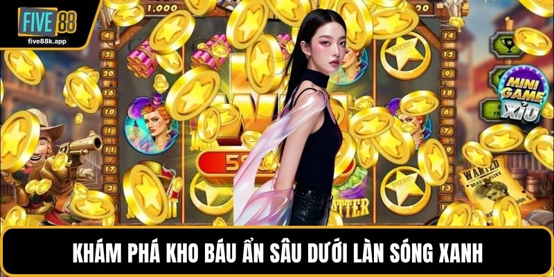 Khám phá kho báu ẩn sâu dưới làn sóng xanh