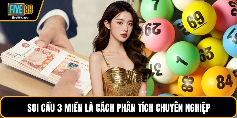 Soi cầu 3 miền là cách phân tích chuyên nghiệp