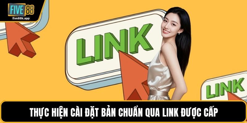Thực hiện cài đặt bản chuẩn qua link được cấp